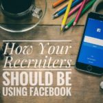 How Your Recruiters Should Be Using Facebook