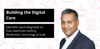 Building the Digital Core: Q&A With Gavin Megnauth on How Healthcare Staffing Modernizes Technology at Scale