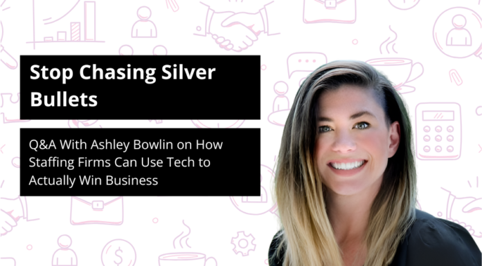 Stop Chasing Silver Bullets: Q&A With Ashley Bowlin on How Staffing Firms Can Use Tech to Actually Win Business