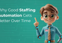 Why Good Staffing Automation Gets Better Over Time