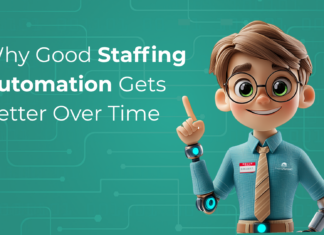 Why Good Staffing Automation Gets Better Over Time
